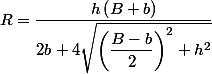 R=\dfrac {h \left(B+b\right)}{2b+4\sqrt {\left(\dfrac {B-b}{2}\right)^2+h^2}}